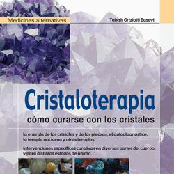 Cristaloterapia - Cómo curarse con los cristales