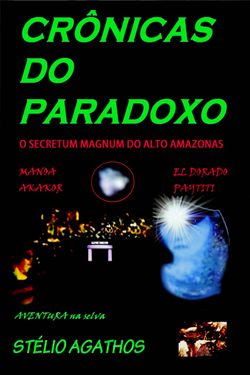 Crônicas do Paradoxo - O secretum magnum do Alto Amazonas