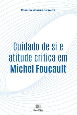 Cuidado de si e atitude crítica em Michel Foucault