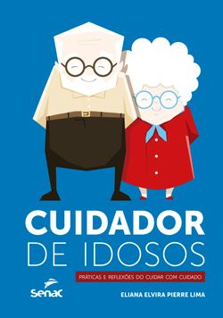 Cuidador de idosos: práticas e reflexões do cuidar com cuidado