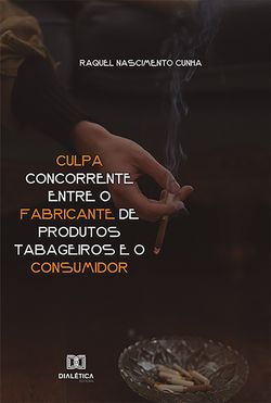 Culpa Concorrente entre o fabricante de produtos tabageiros e o consumidor