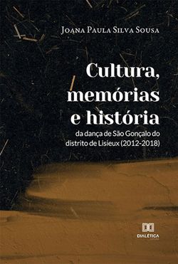 Cultura, memórias e história da dança de São Gonçalo do distrito de Lisieux (2012-2018)