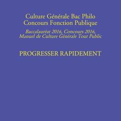 CULTURE GÉNÉRALE AU BAC PHILO, CONCOURS FONCTION PUBLIQUE PROGRESSER RAPIDEMENT