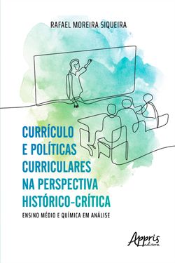 Currículo e Políticas Curriculares na Perspectiva Histórico-Crítica: Ensino Médio e Química em Análise