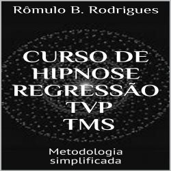 Curso de hipnose, regressão, TVP, TMS - Curso simplificado