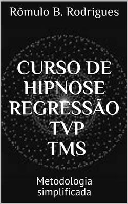 Curso de hipnose/ Regressão / TVP / TMSMetodologia Simplificada