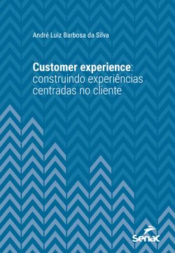 Customer experience: construindo experiências centradas no cliente