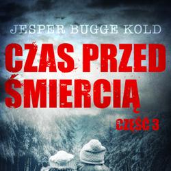 Czas przed śmiercią: część 3