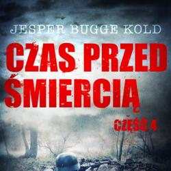 Czas przed śmiercią: część 4