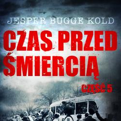 Czas przed śmiercią: część 5