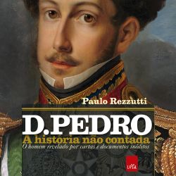 D. Pedro - A História Não Contada