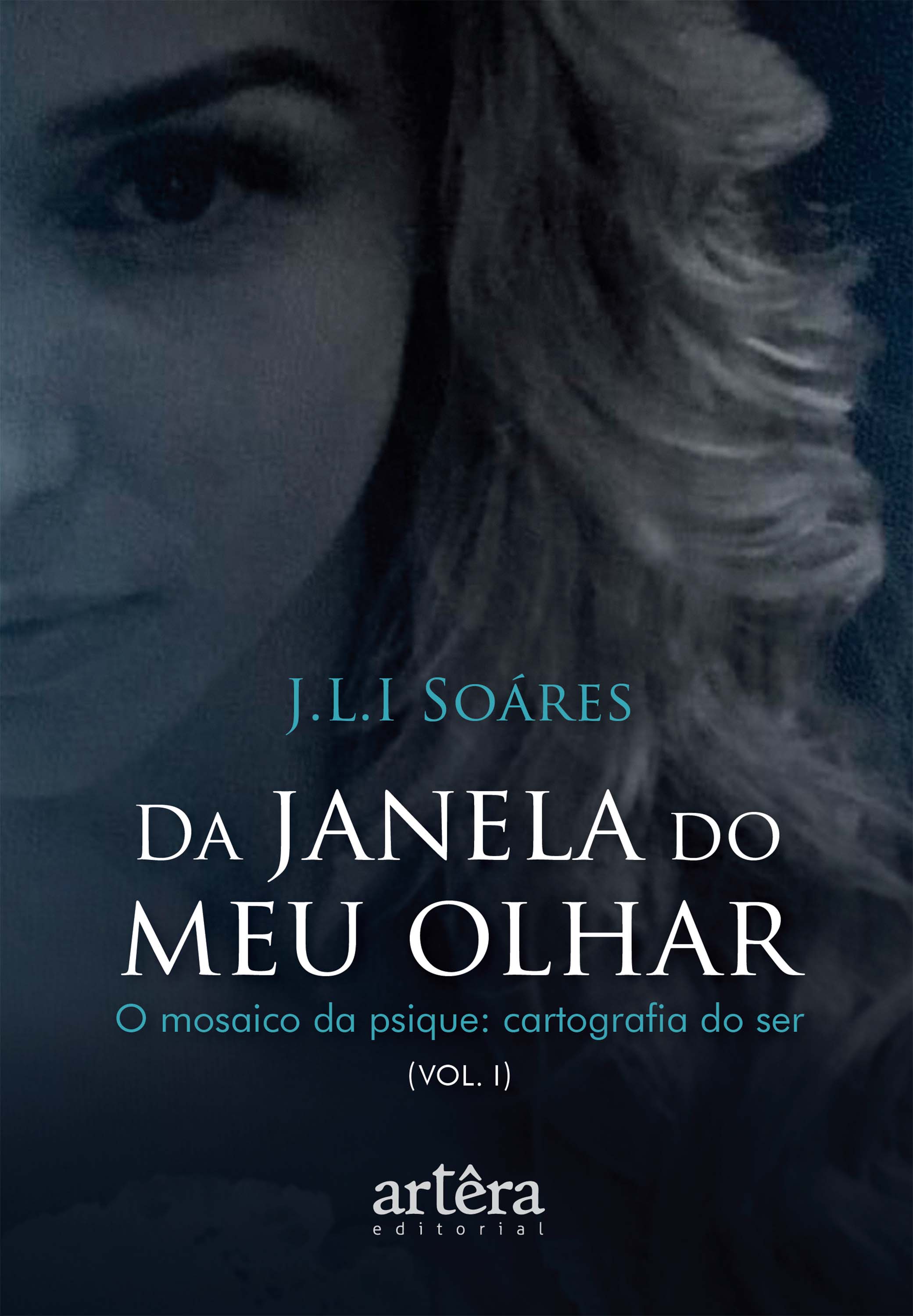 Da Janela do Meu Olhar – O Mosaico da Psique: Cartografia do Ser (Vol. I)