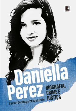 Daniella Perez: Biografia, crime e justiça