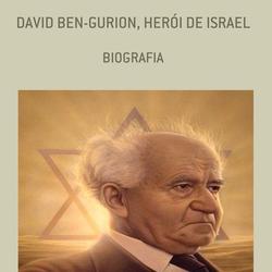 DAVID BEN GURION - HERÓI DE ISRAEL
