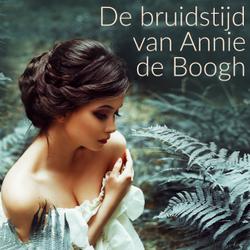 De bruidstijd van Annie de Boogh