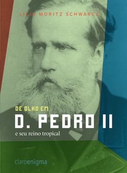 De olho em d. Pedro II e seu reino tropical