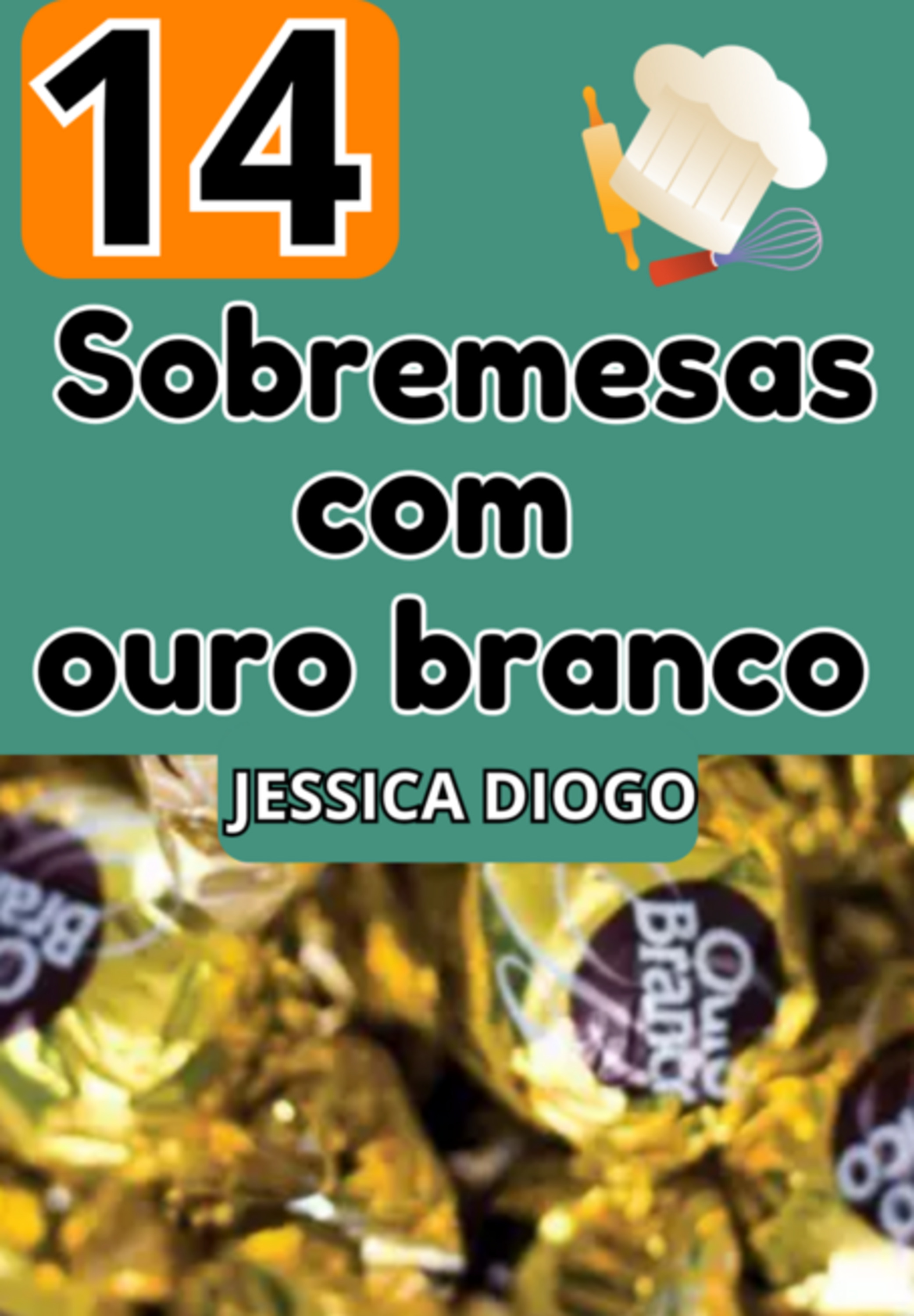 Delícias Douradas: 14 Sobremesas Com Ouro Branco