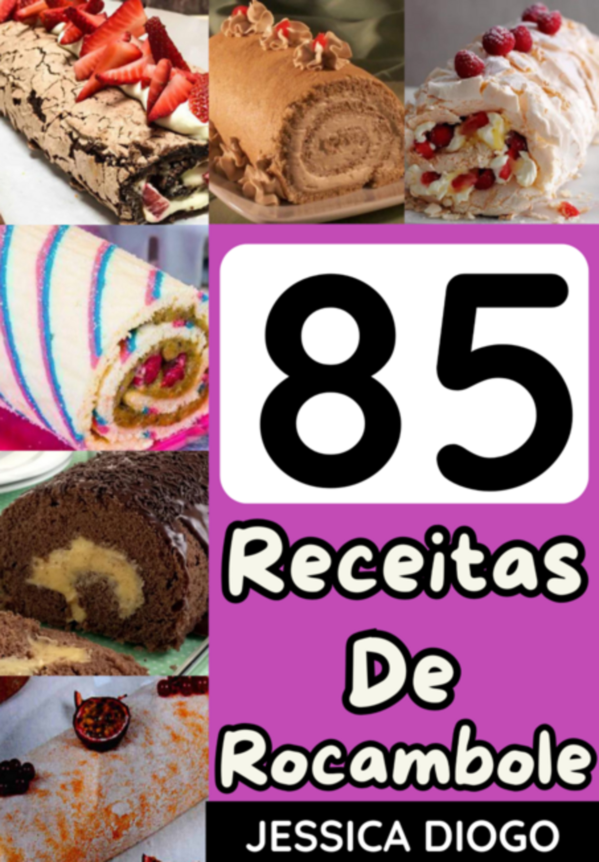 Delícias Em Rolo: 85 Receitas De Rocamboles Doces