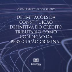 Delimitações da constituição definitiva do crédito tributário como condição da persecução criminal