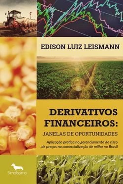 Derivativos financeiros: Janelas de Oportunidades - Aplicação prática no gerenciamento do risco de preços na comercialização de milho no Brasil