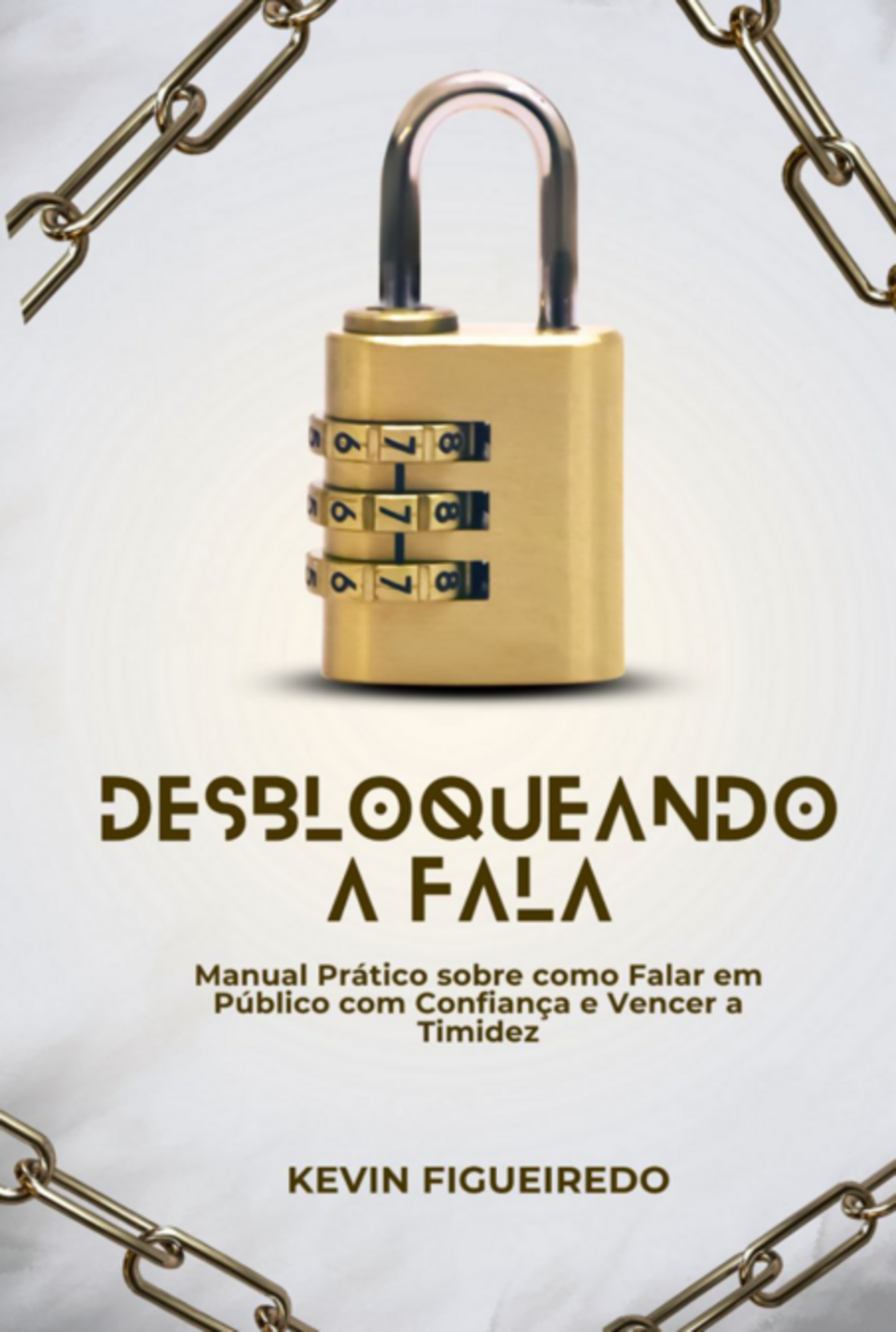 Desbloqueando A Fala - Manual Prático Sobre Como Falar Em Público Com Confiança E Vencer A Timidez 