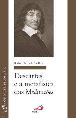 Descartes e a Metafísica das Meditações