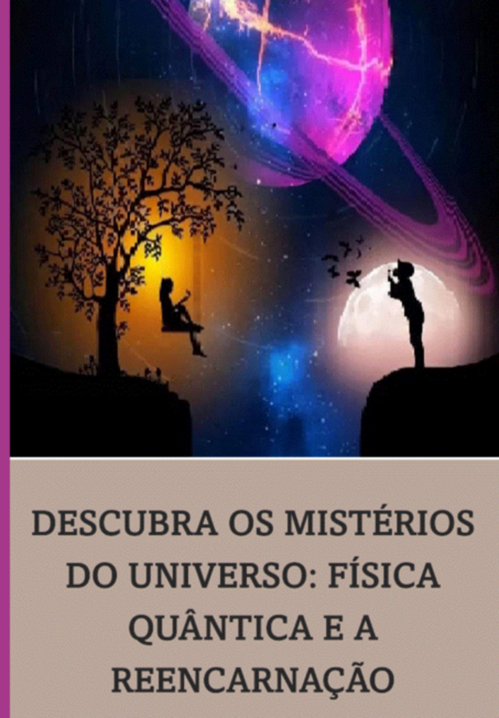 Descubra Os Mistérios Do Universo: Física Quântica E A Reencarnação