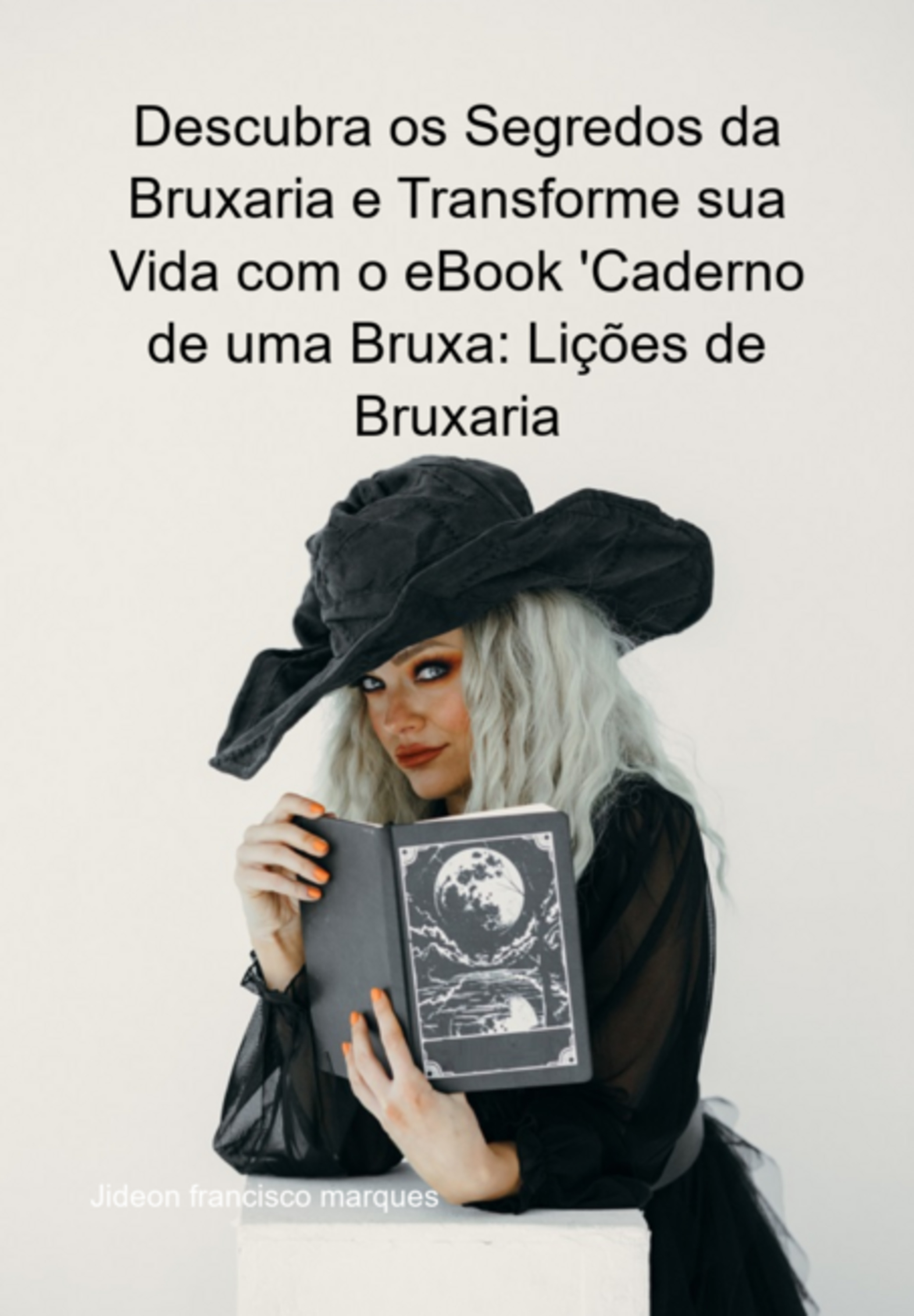 Descubra Os Segredos Da Bruxaria E Transforme Sua Vida Com O Ebook 'caderno De Uma Bruxa: Lições De Bruxaria