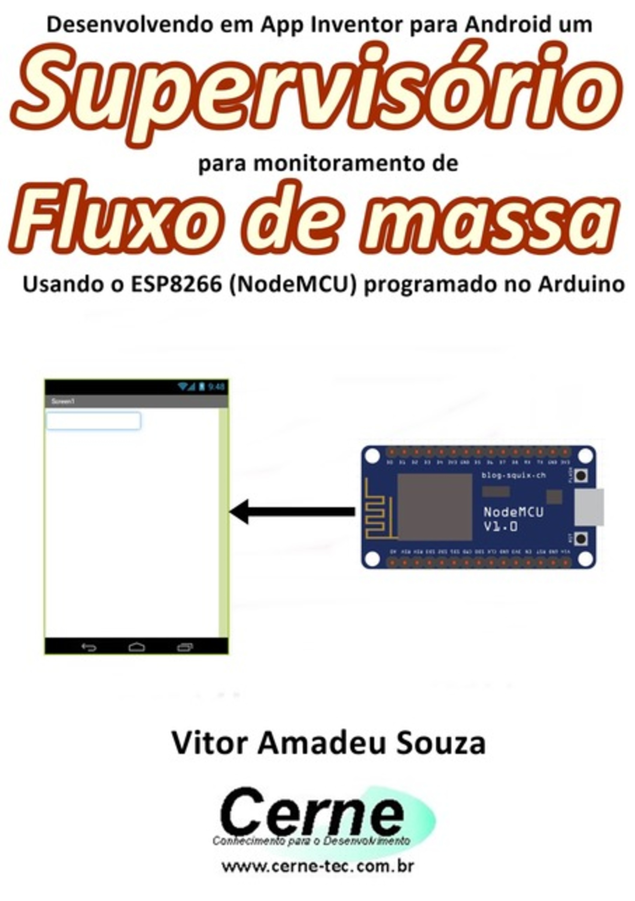 Desenvolvendo Em App Inventor Para Android Um Supervisório Para Monitoramento De Fluxo De Massa Usando O Esp8266 (nodemcu) Programado No Arduino