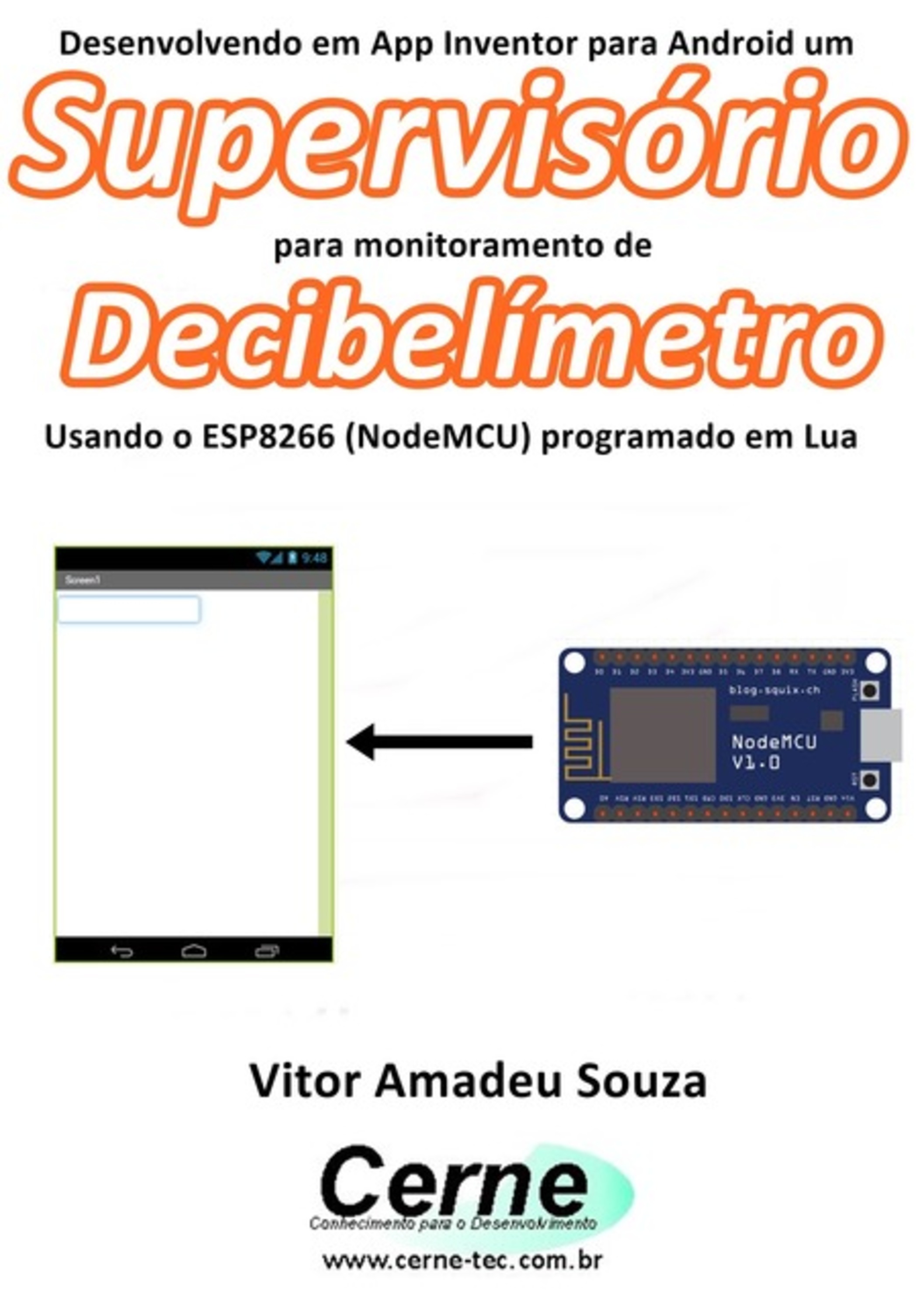 Desenvolvendo Em App Inventor Para Android Um Supervisório Para Monitoramento De Decibelímetro Usando O Esp8266 (nodemcu) Programado Em Lua