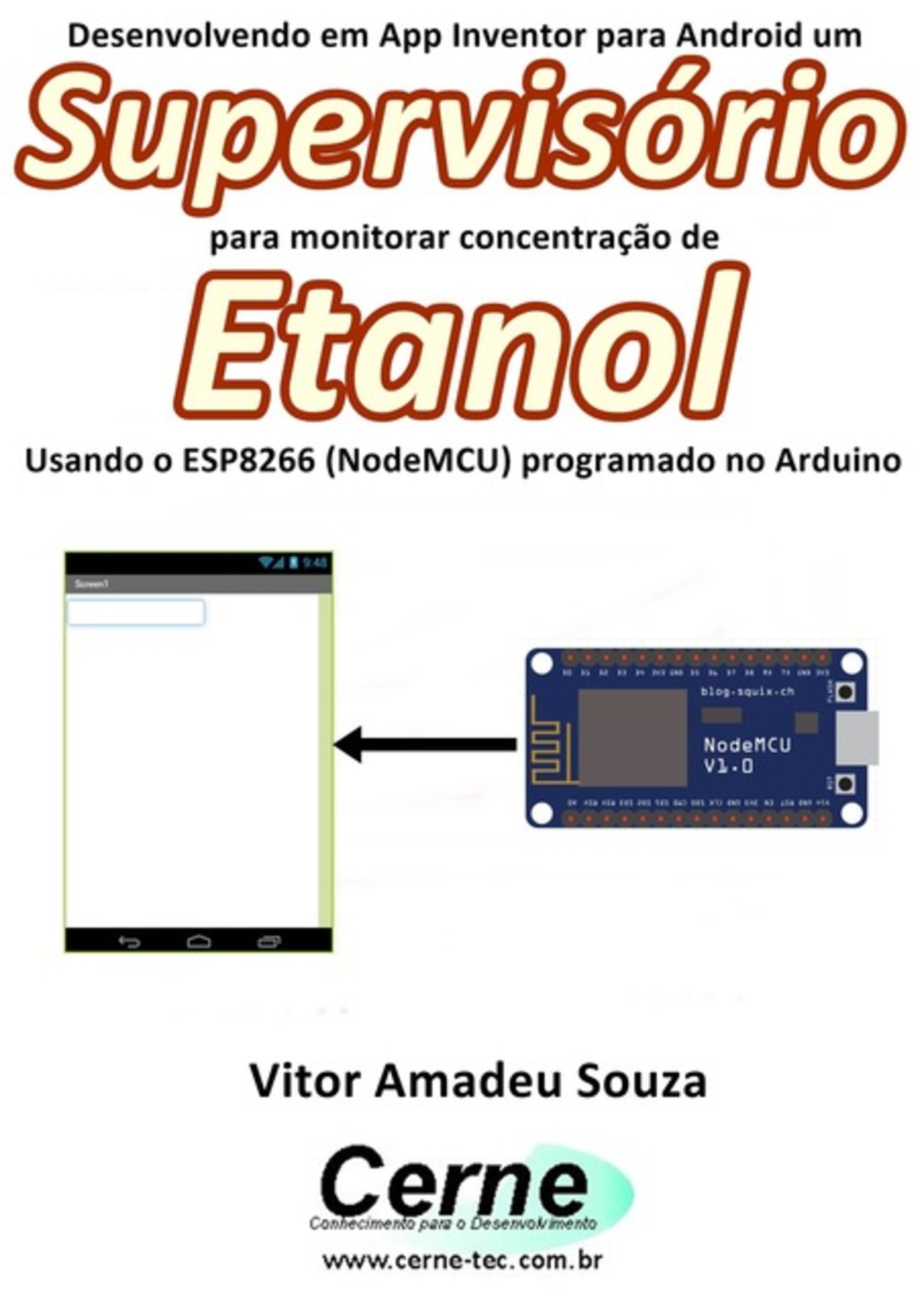 Desenvolvendo Em App Inventor Para Android Um Supervisório Para Monitorar Concentração De Etanol Usando O Esp8266 (nodemcu) Programado No Arduino