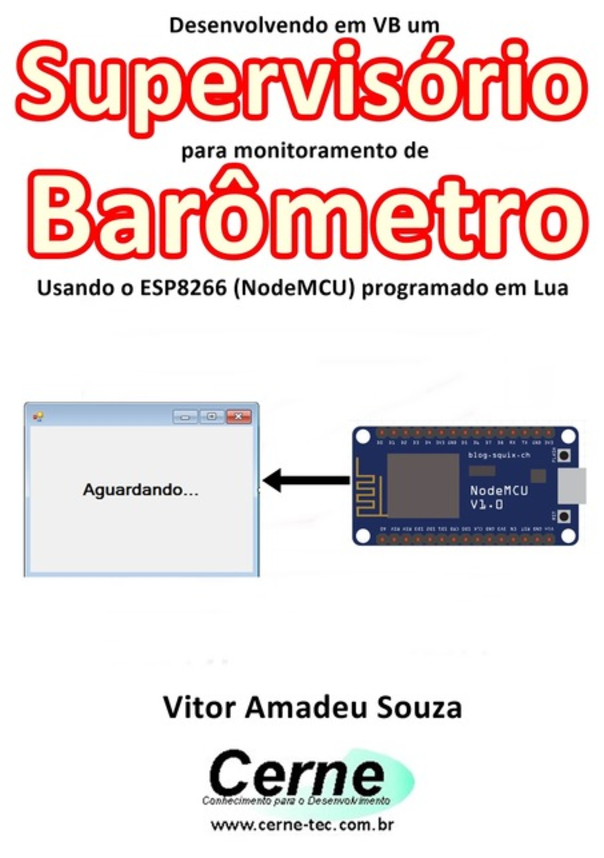 Desenvolvendo Em Vb Um Supervisório Para Monitoramento De Barômetro Usando O Esp8266 (nodemcu) Programado Em Lua