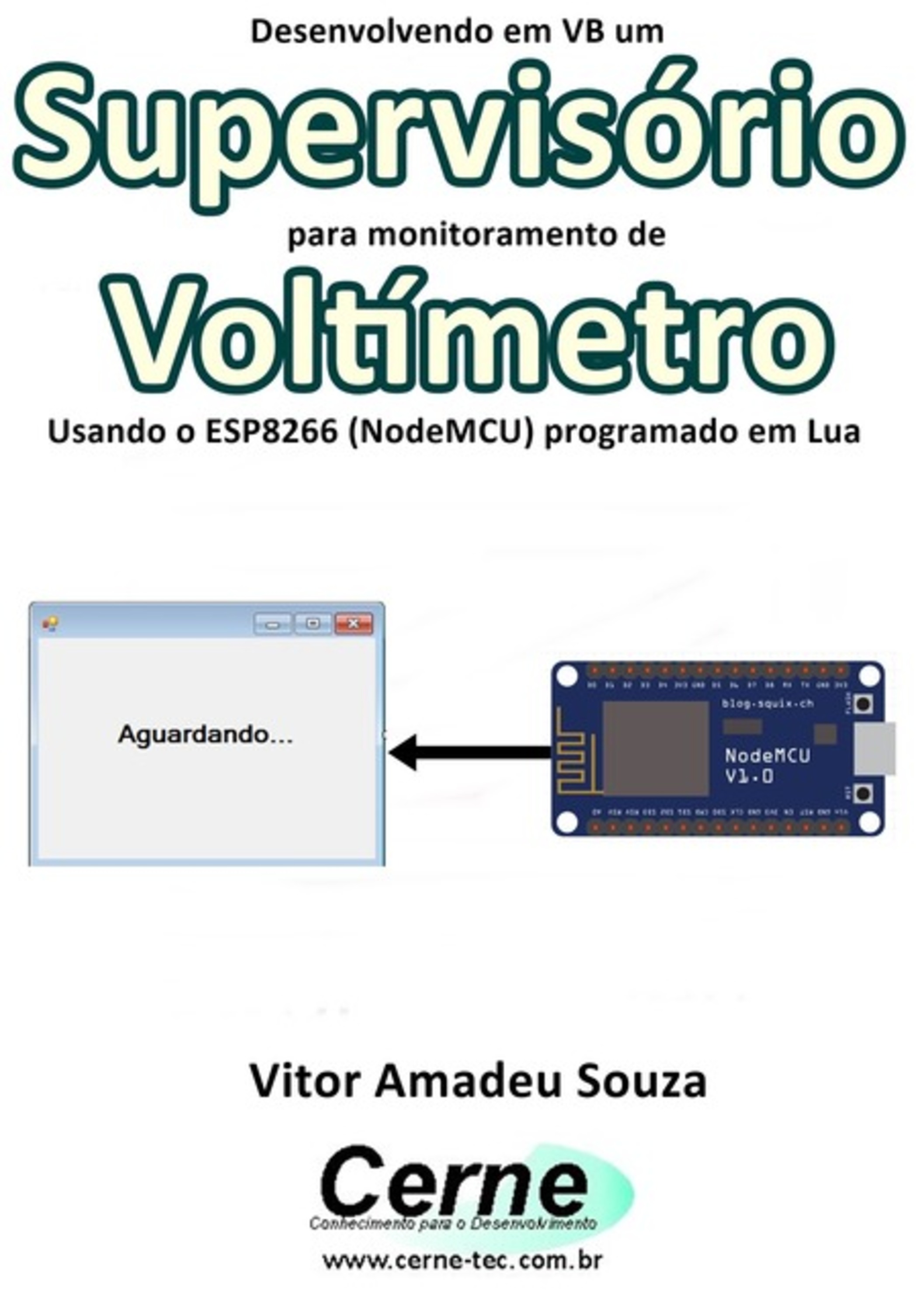 Desenvolvendo Em Vb Um Supervisório Para Monitoramento De Voltímetro Usando O Esp8266 (nodemcu) Programado Em Lua