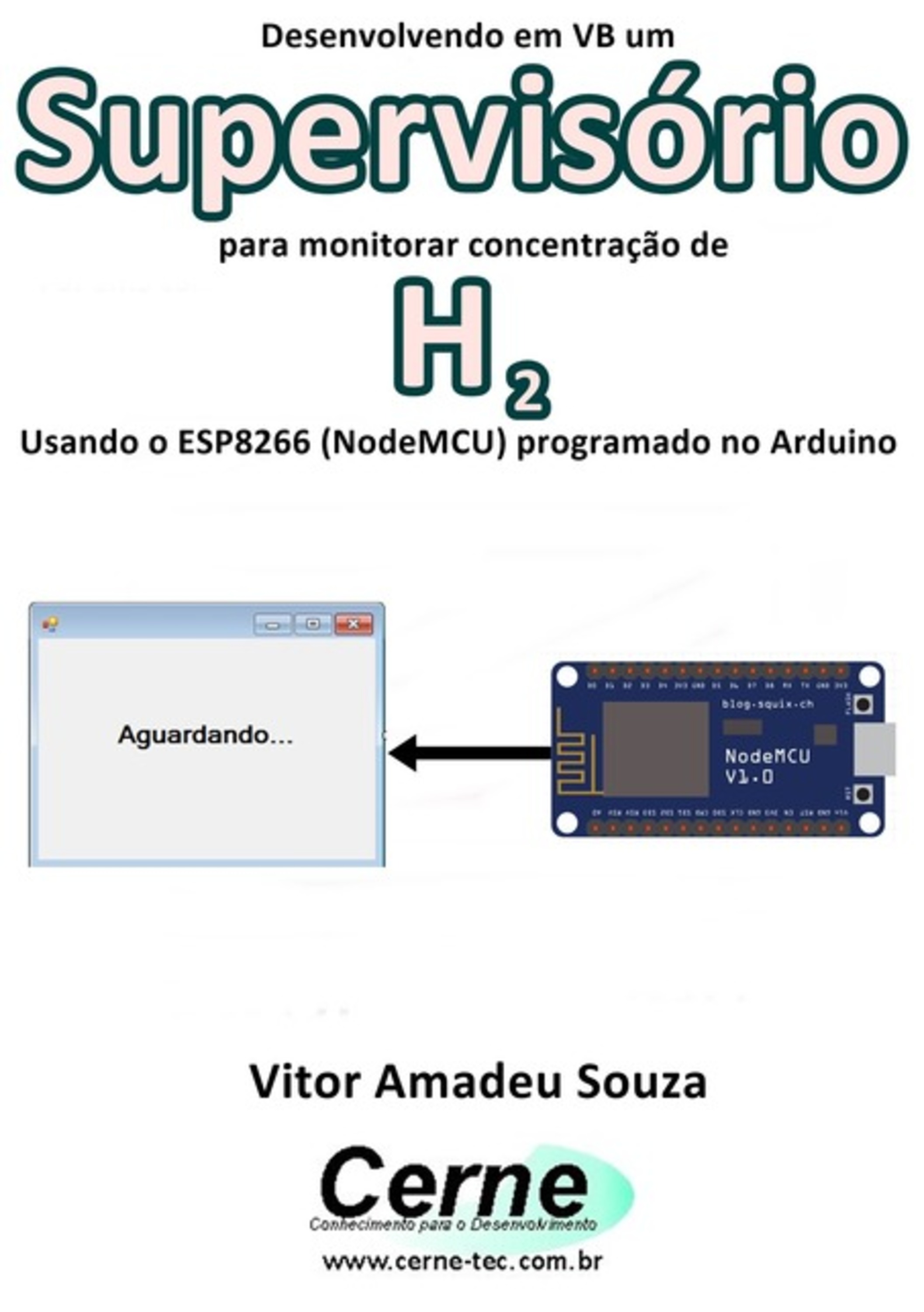 Desenvolvendo Em Vb Um Supervisório Para Monitorar Concentração De H2 Usando O Esp8266 (nodemcu) Programado No Arduino