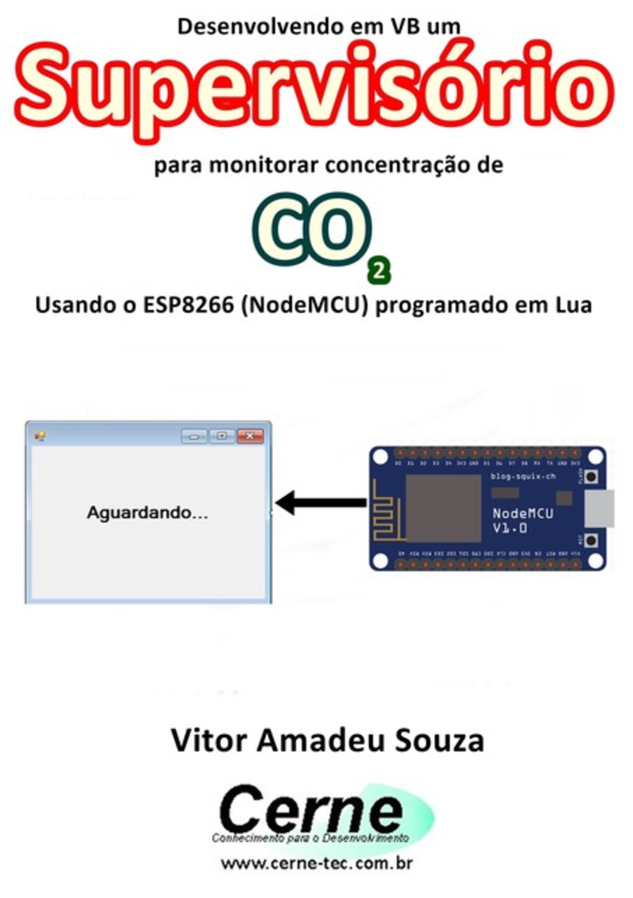 Desenvolvendo Em Vb Um Supervisório Para Monitorar Concentração De Co2 Usando O Esp8266 (nodemcu) Programado Em Lua