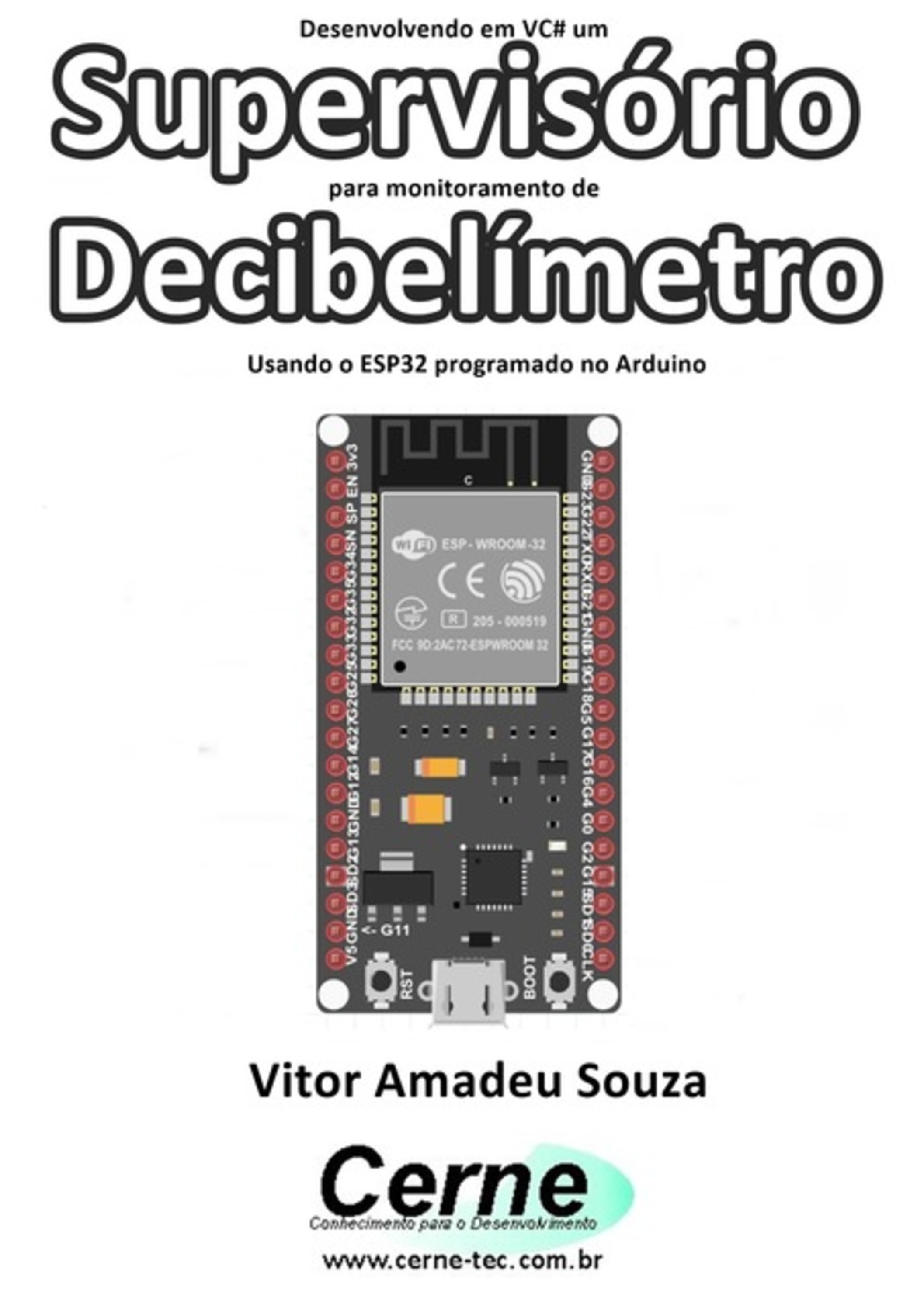 Desenvolvendo Em Vc# Um Supervisório Para Monitoramento De Decibelímetro Usando O Esp32 Programado No Arduino