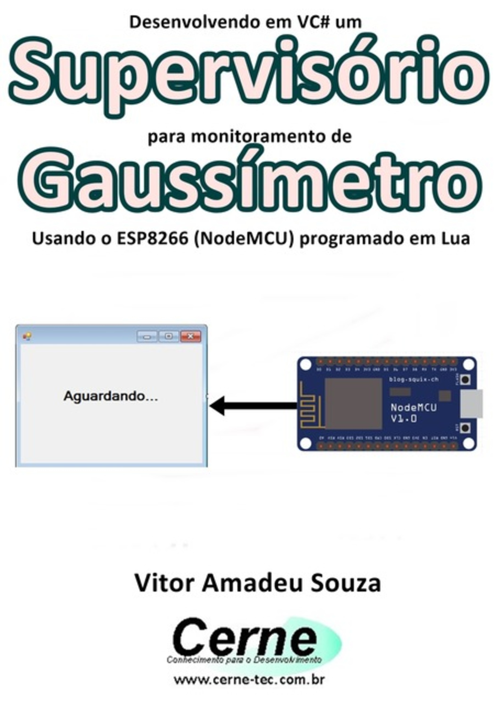 Desenvolvendo Em Vc# Um Supervisório Para Monitoramento De Gaussímetro Usando O Esp8266 (nodemcu) Programado Em Lua