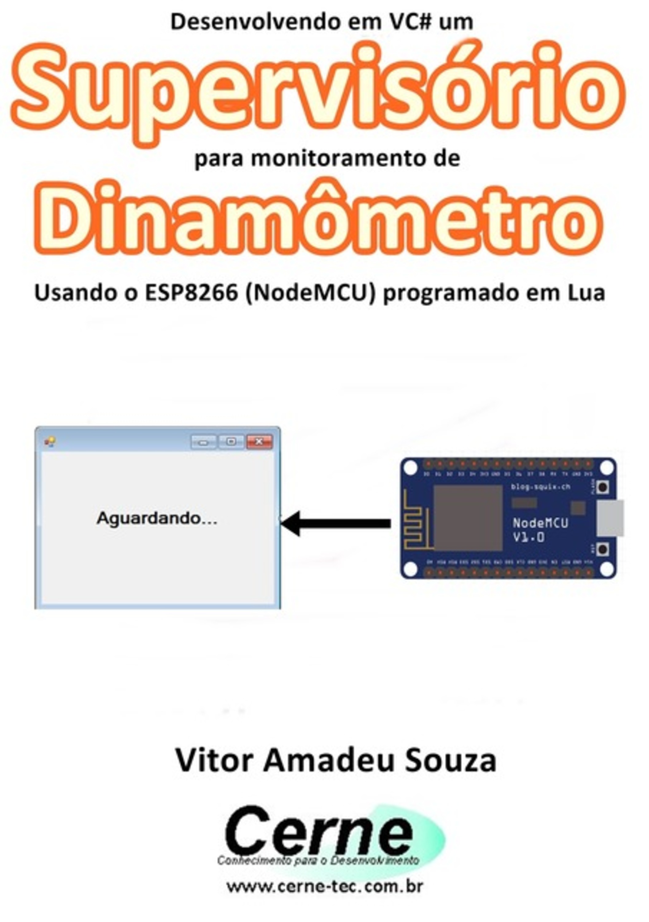 Desenvolvendo Em Vc# Um Supervisório Para Monitoramento De Dinamômetro Usando O Esp8266 (nodemcu) Programado Em Lua