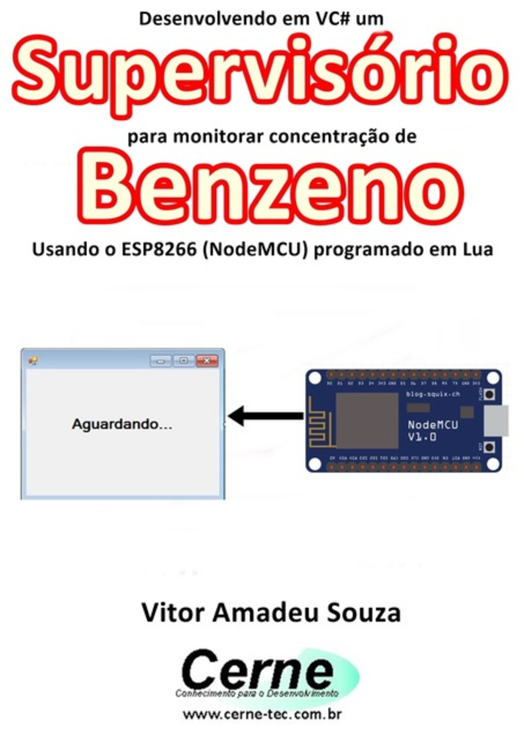 Desenvolvendo Em Vc# Um Supervisório Para Monitorar Concentração De Benzeno Usando O Esp8266 (nodemcu) Programado Em Lua