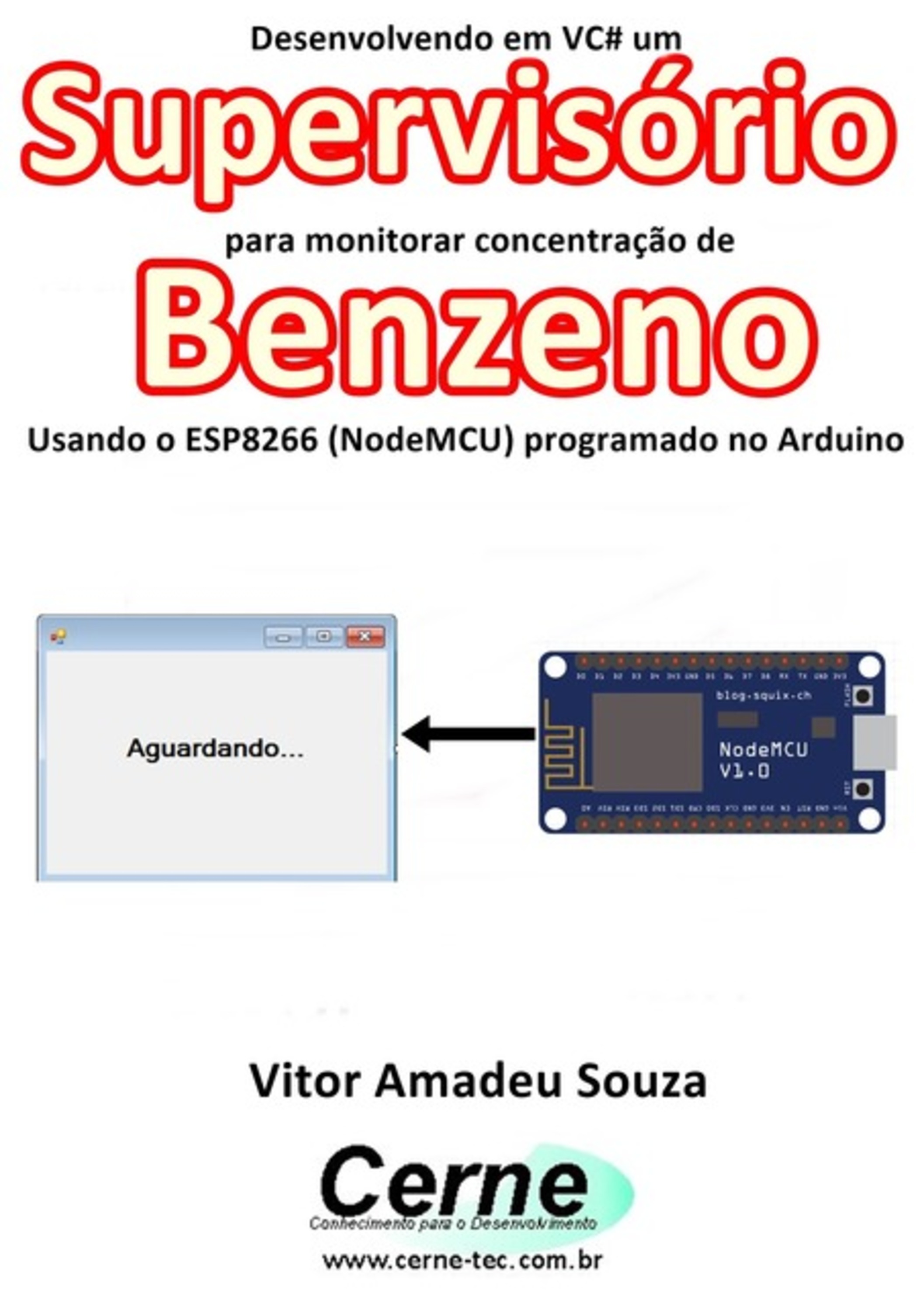 Desenvolvendo Em Vc# Um Supervisório Para Monitorar Concentração De Benzeno Usando O Esp8266 (nodemcu) Programado No Arduino