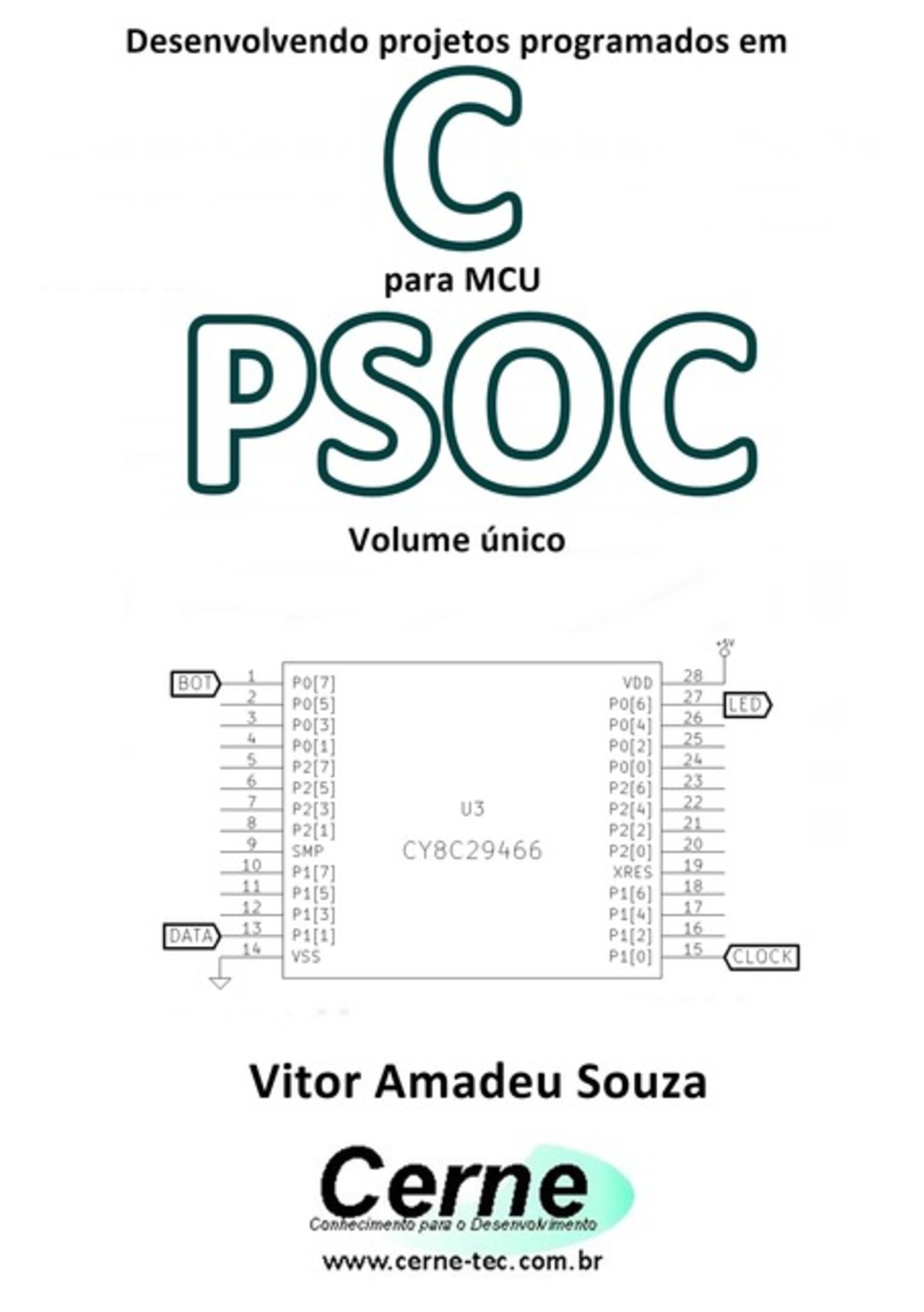 Desenvolvendo Projetos Programados Em C Para Mcu Psoc Volume Único