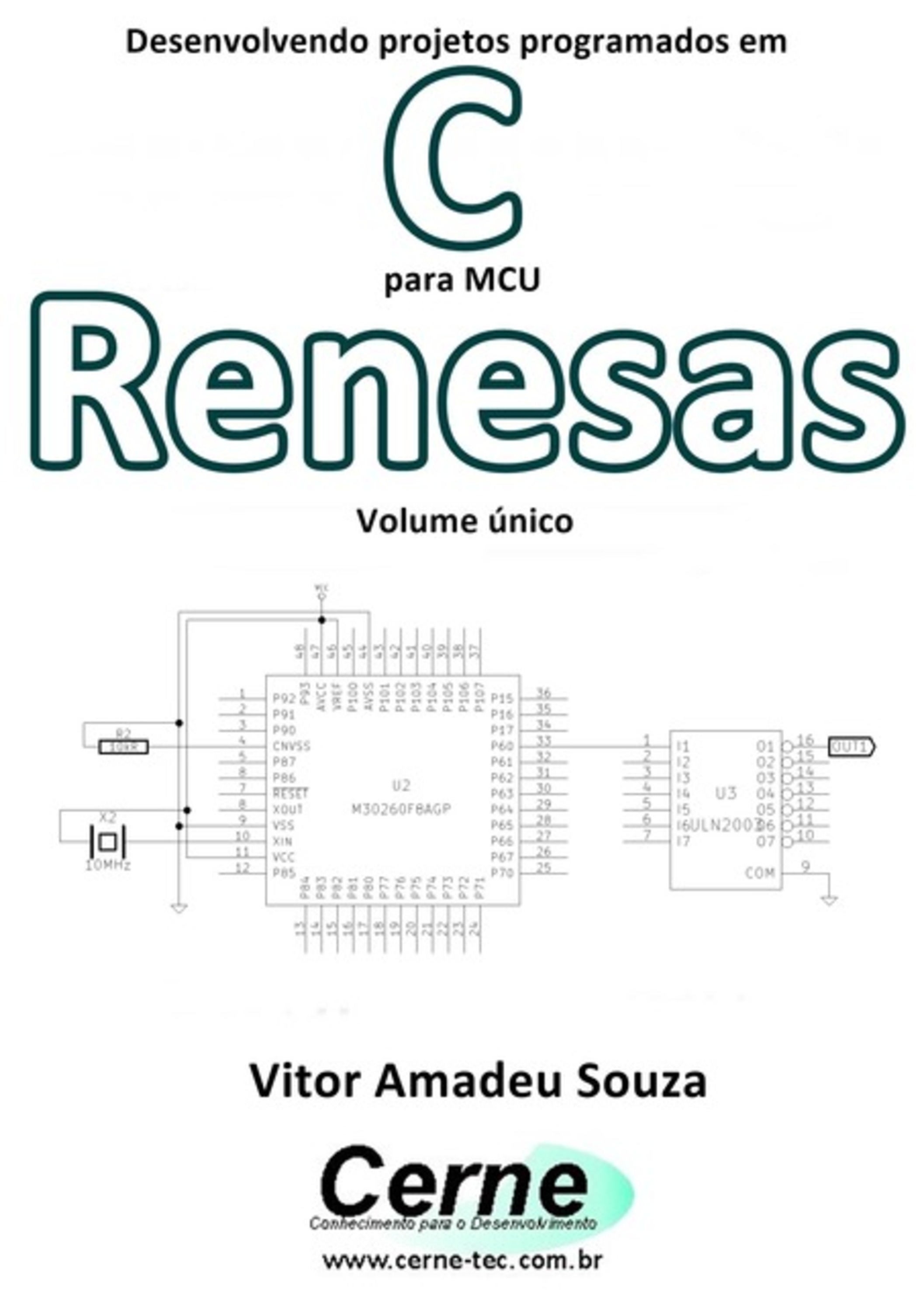 Desenvolvendo Projetos Programados Em C Para Mcu Renesas Volume Único