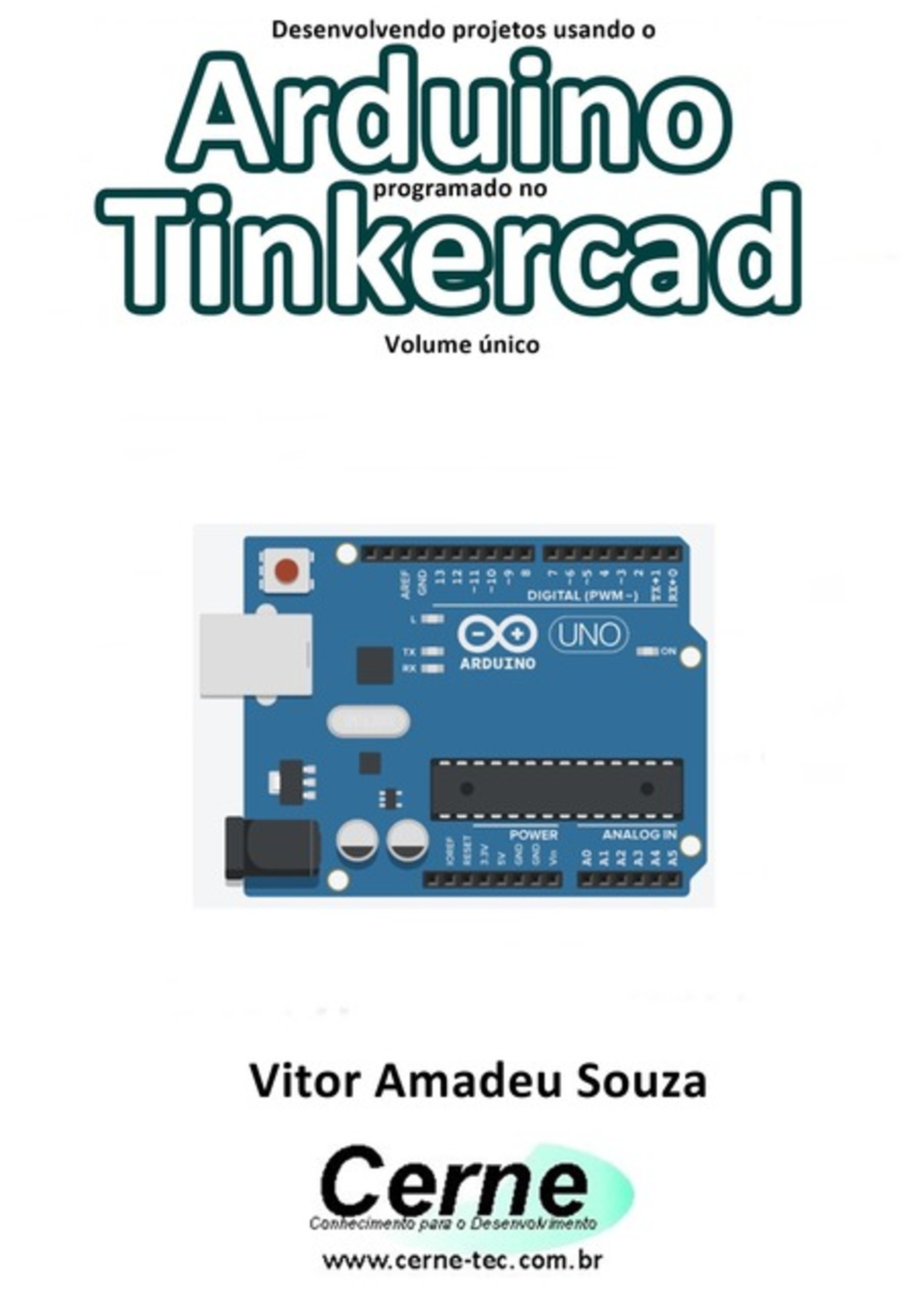 Desenvolvendo Projetos Usando O Arduino Programado No Tinkercad Volume Único