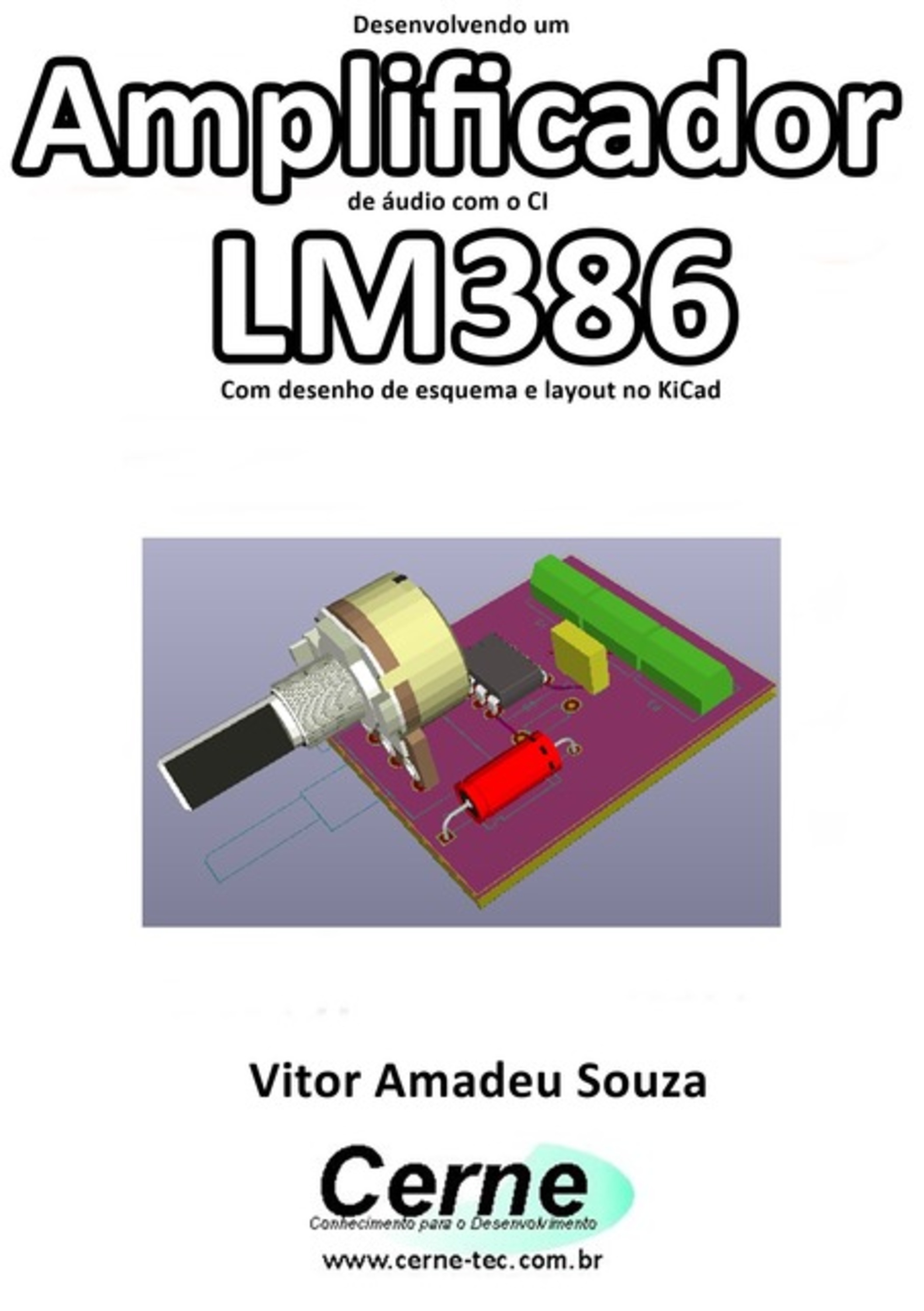 Desenvolvendo Um Amplificador De Áudio Com O Ci Lm386 Com Desenho De Esquema E Layout No Kicad