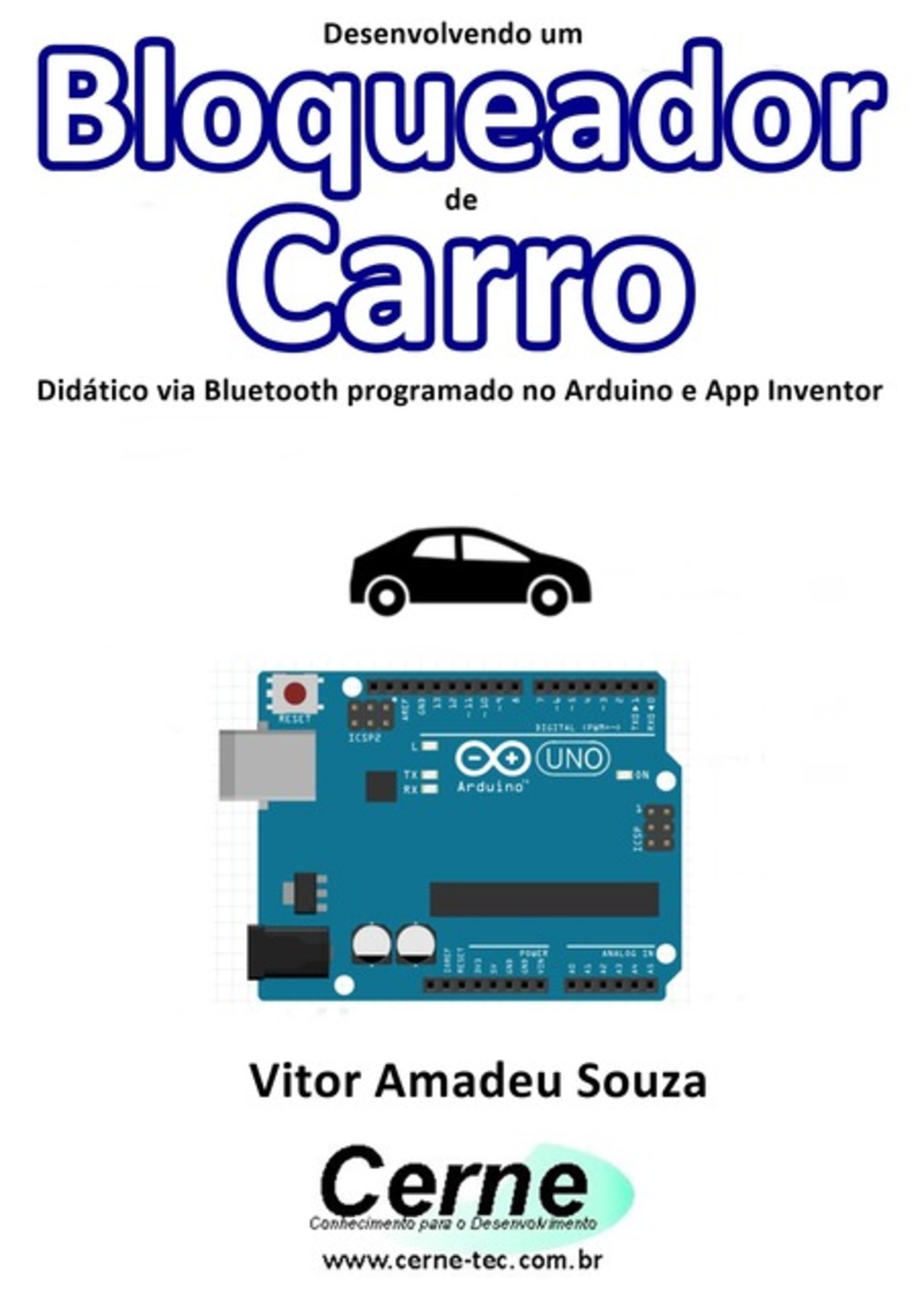 Desenvolvendo Um Bloqueador De Carro Didático Via Bluetooth Programado No Arduino E App Inventor