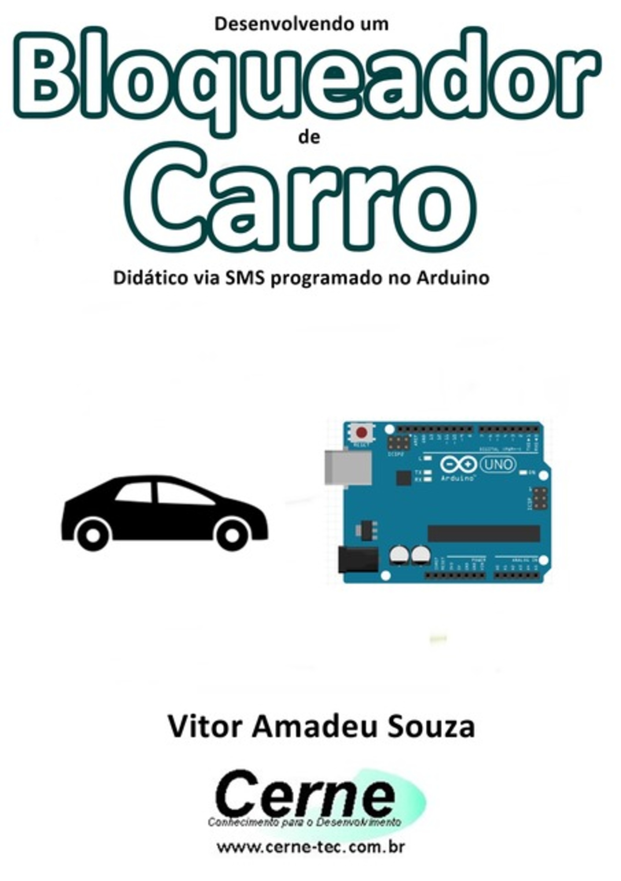 Desenvolvendo Um Bloqueador De Carro Didático Via Sms Programado No Arduino