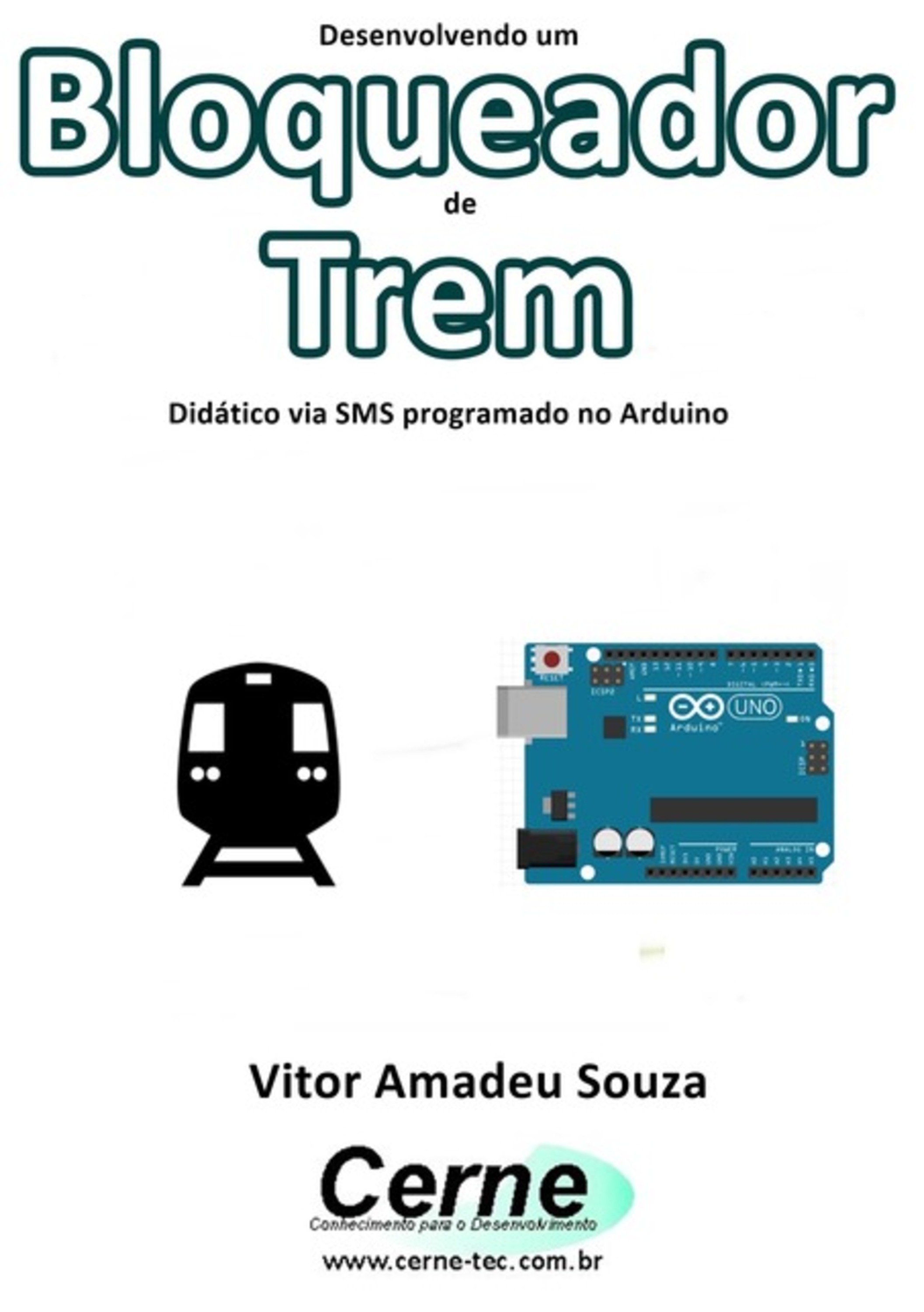 Desenvolvendo Um Bloqueador De Trem Didático Via Sms Programado No Arduino