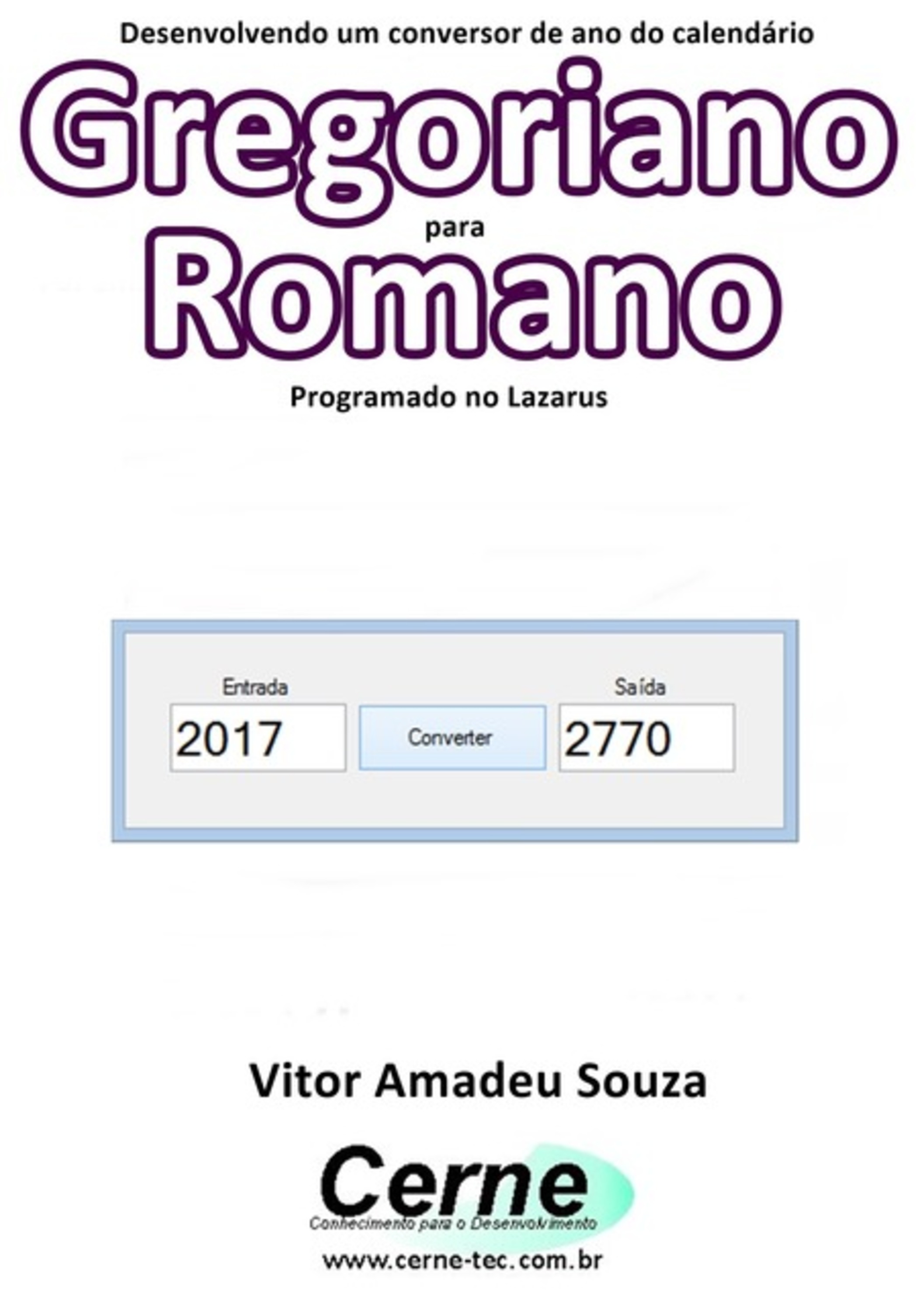 Desenvolvendo Um Conversor De Ano Do Calendário Gregoriano Para Romano Programado No Lazarus