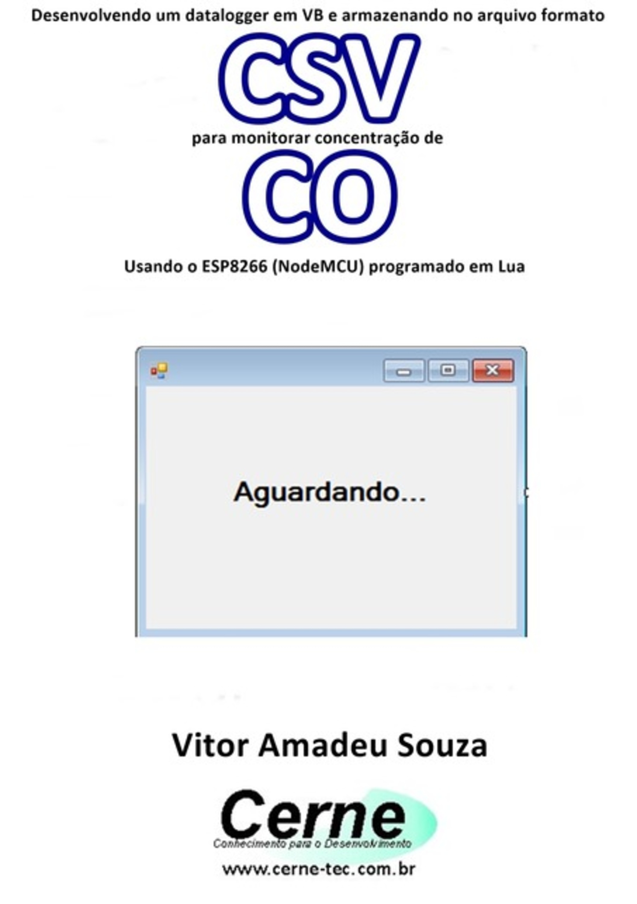 Desenvolvendo Um Datalogger Em Vb E Armazenando No Arquivo Formato Csv Para Monitorar Concentração De Co Usando O Esp8266 (nodemcu) Programado Em Lua