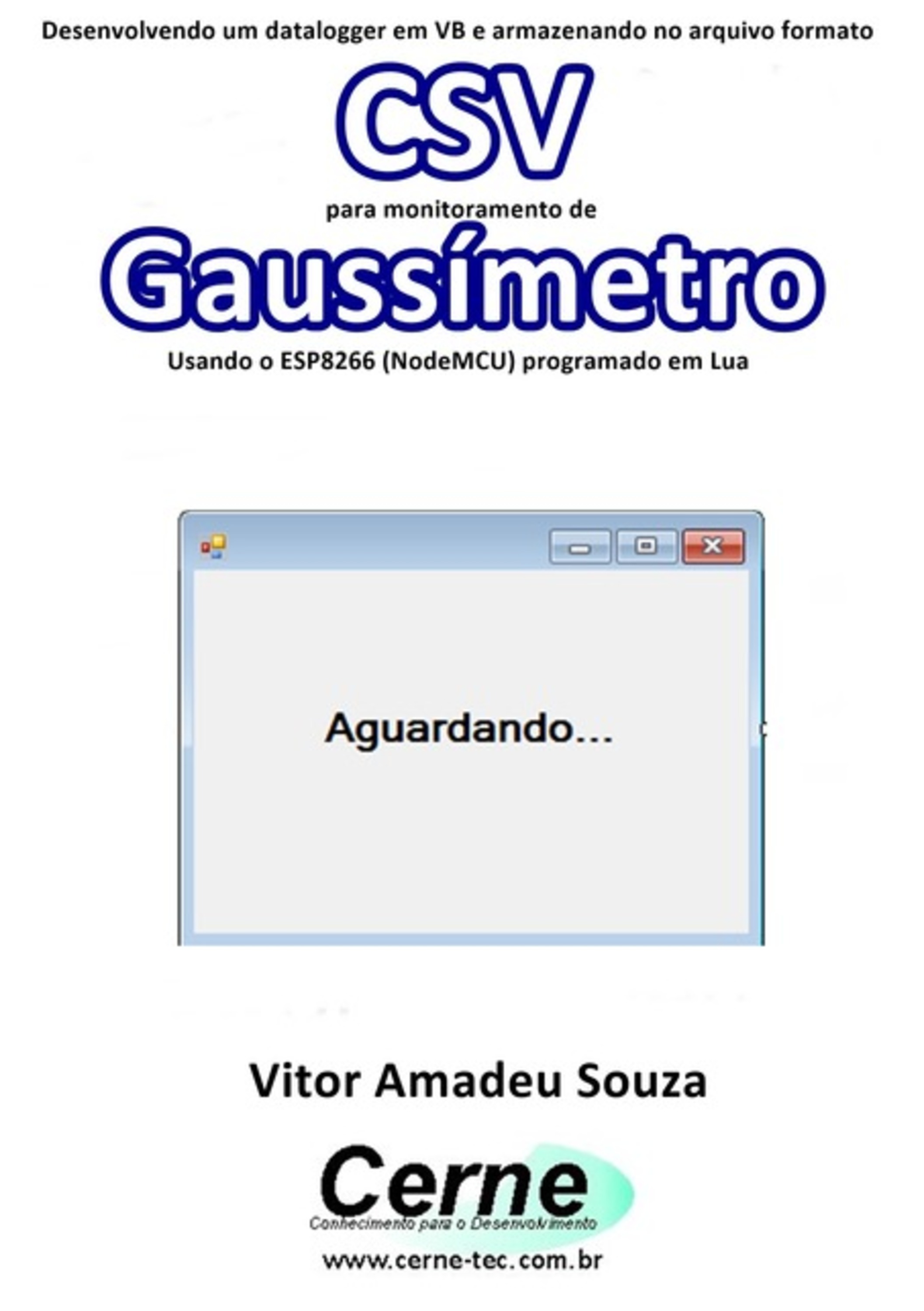 Desenvolvendo Um Datalogger Em Vb E Armazenando No Arquivo Formato Csv Para Monitoramento De Gaussímetro Usando O Esp8266 (nodemcu) Programado Em Lua